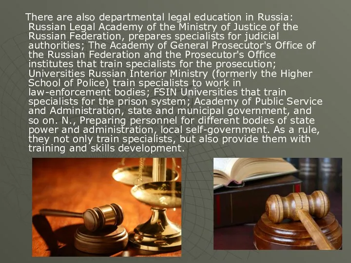 There are also departmental legal education in Russia: Russian Legal