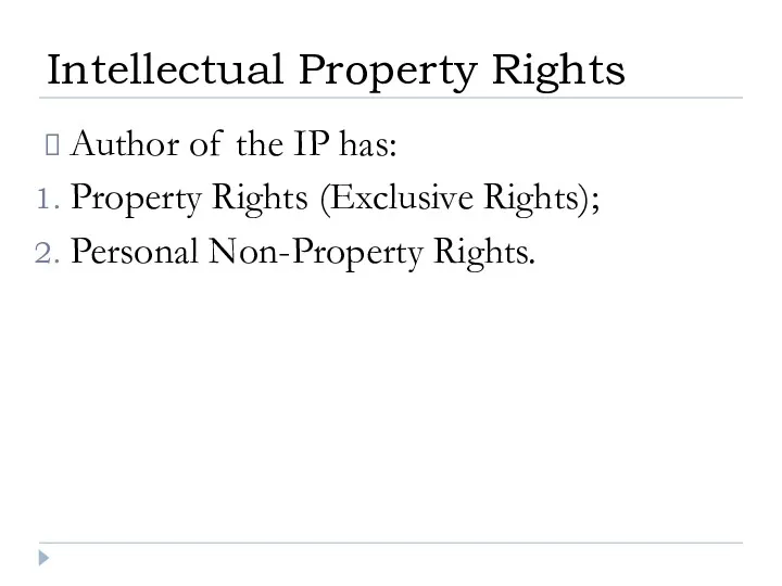 Author of the IP has: Property Rights (Exclusive Rights); Personal Non-Property Rights. Intellectual Property Rights