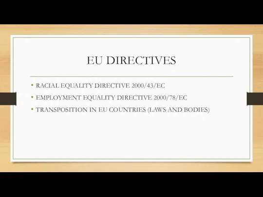 EU DIRECTIVES RACIAL EQUALITY DIRECTIVE 2000/43/EC EMPLOYMENT EQUALITY DIRECTIVE 2000/78/EC