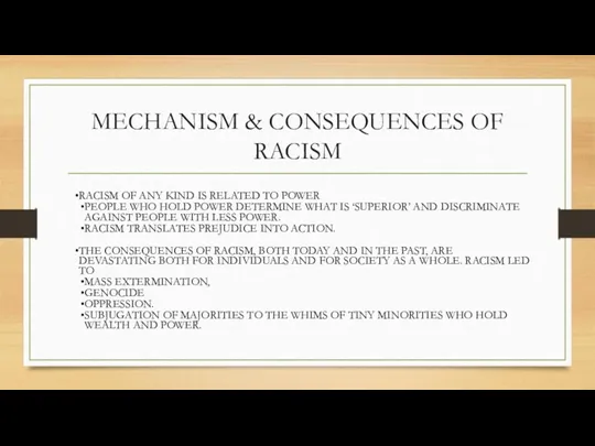 MECHANISM & CONSEQUENCES OF RACISM RACISM OF ANY KIND IS