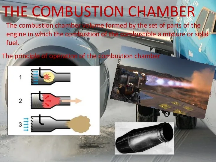 THE COMBUSTION CHAMBER The combustion chamber volume formed by the
