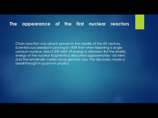 The appearance of the first nuclear reactors Chain reaction was almost proven in