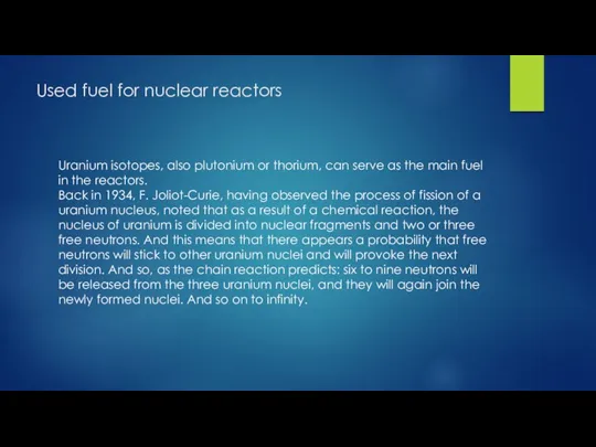 Used fuel for nuclear reactors Uranium isotopes, also plutonium or thorium, can serve
