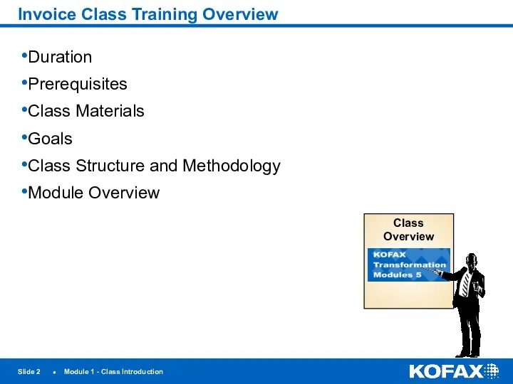 Slide ● Module 1 - Class Introduction Invoice Class Training Overview Duration Prerequisites