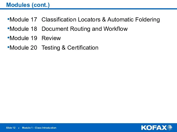 Module 17 Classification Locators & Automatic Foldering Module 18 Document Routing and Workflow