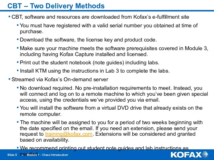 CBT – Two Delivery Methods CBT, software and resources are downloaded from Kofax’s