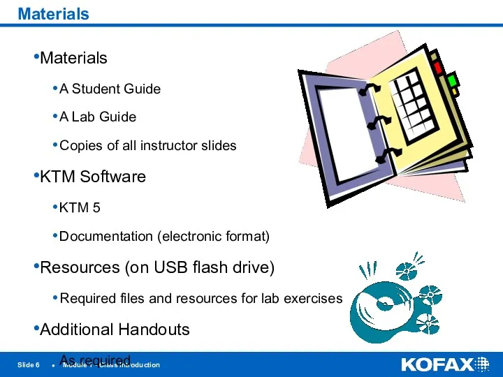 Slide ● Module 1 - Class Introduction Materials Materials A Student Guide A