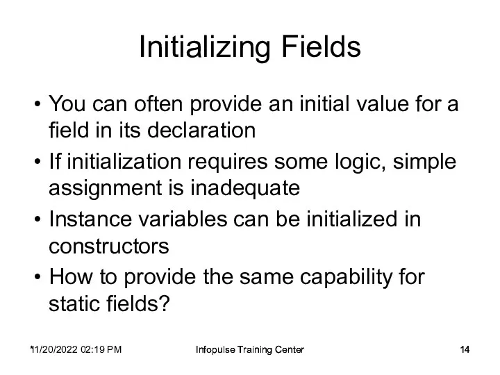 11/20/2022 02:19 PM Infopulse Training Center Initializing Fields You can