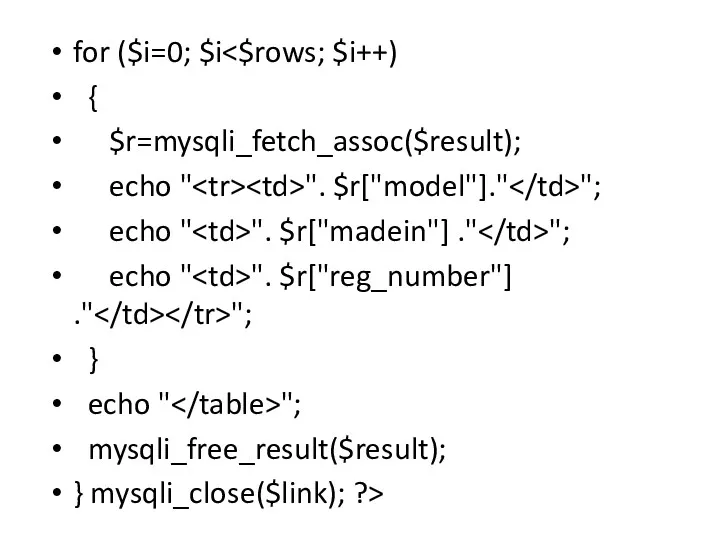 for ($i=0; $i { $r=mysqli_fetch_assoc($result); echo " ". $r["model"]." "; echo " ".