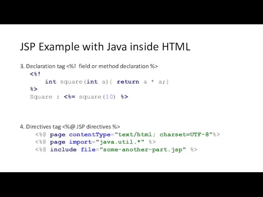 JSP Example with Java inside HTML 3. Declaration tag Square : 4. Directives tag