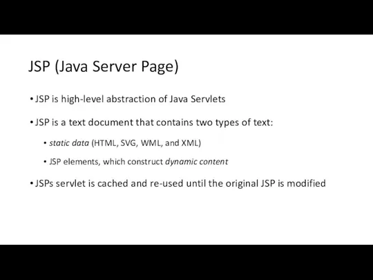 JSP (Java Server Page) JSP is high-level abstraction of Java