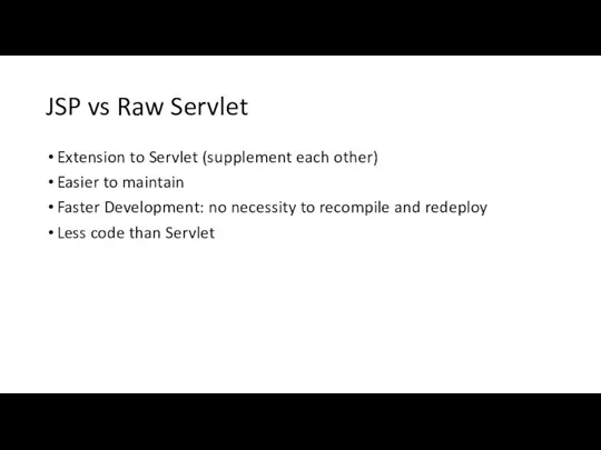 JSP vs Raw Servlet Extension to Servlet (supplement each other)
