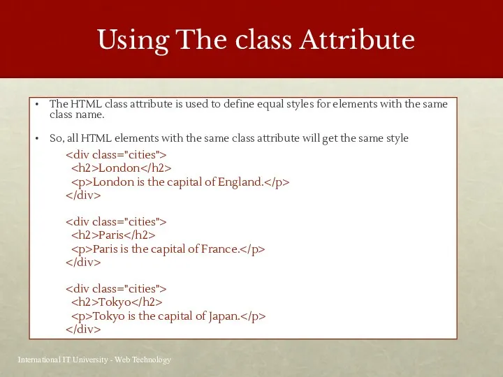 Using The class Attribute The HTML class attribute is used