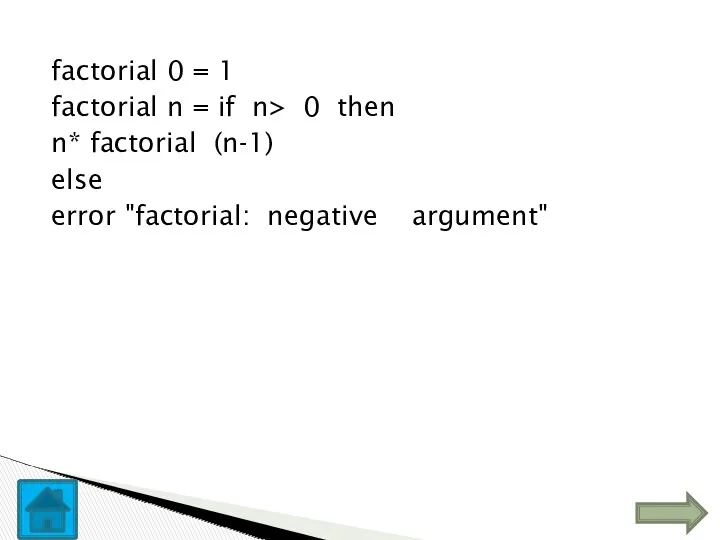factorial 0 = 1 factorial n = if n> 0