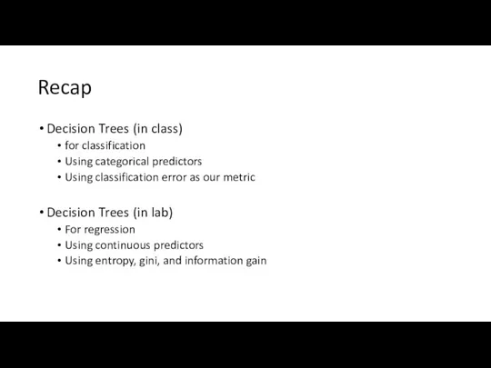 Recap Decision Trees (in class) for classification Using categorical predictors