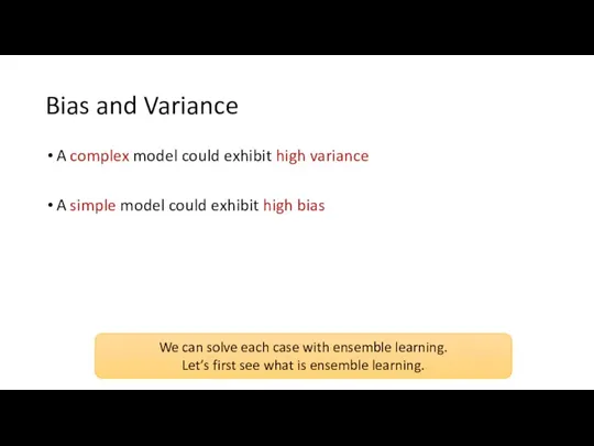 Bias and Variance A complex model could exhibit high variance