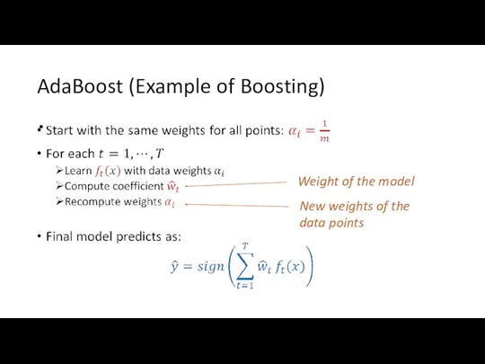 AdaBoost (Example of Boosting) Weight of the model New weights of the data points