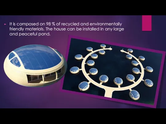 It is composed on 98 % of recycled and environmentally