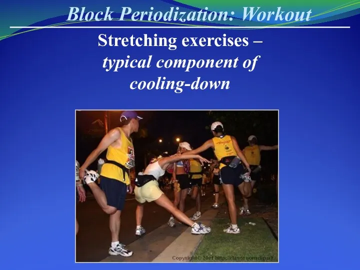 Block Periodization: Workout Stretching exercises – typical component of cooling-down