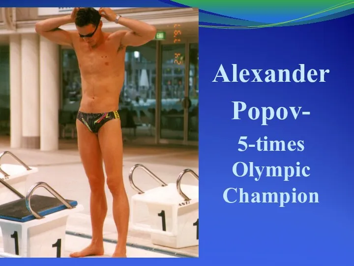 Alexander Popov- 5-times Olympic Champion