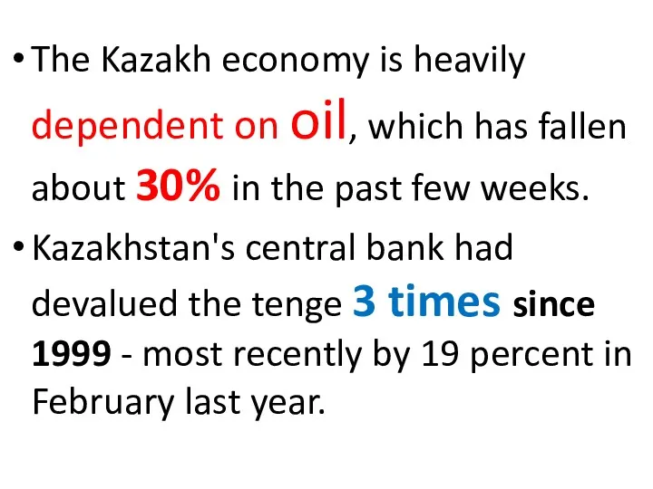 The Kazakh economy is heavily dependent on oil, which has