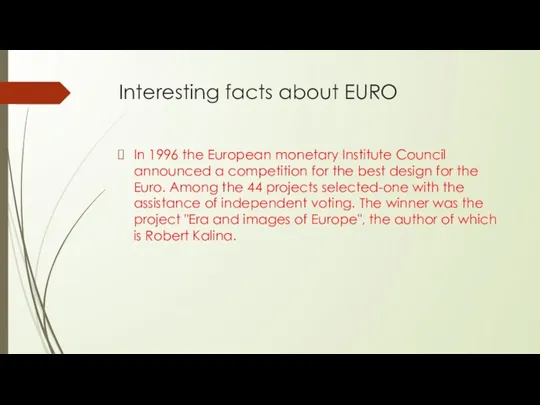 Interesting facts about EURO In 1996 the European monetary Institute