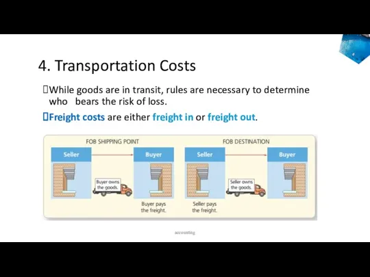 4. Transportation Costs While goods are in transit, rules are necessary to determine