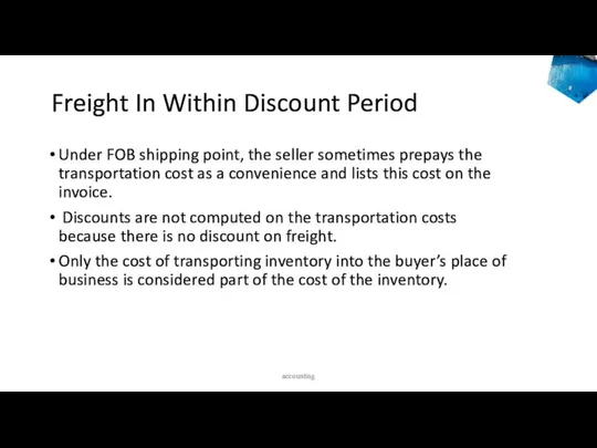 Freight In Within Discount Period Under FOB shipping point, the seller sometimes prepays