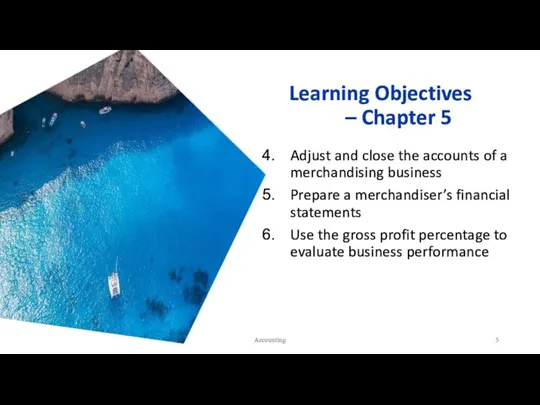 Learning Objectives – Chapter 5 Adjust and close the accounts of a merchandising