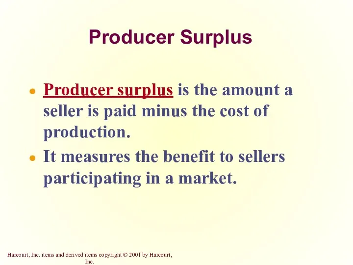 Producer Surplus Producer surplus is the amount a seller is