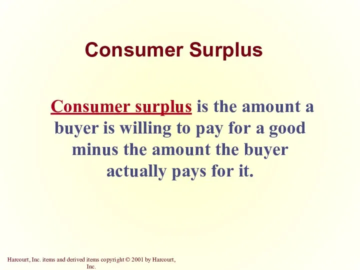Consumer Surplus Consumer surplus is the amount a buyer is
