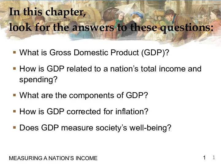 MEASURING A NATION’S INCOME In this chapter, look for the