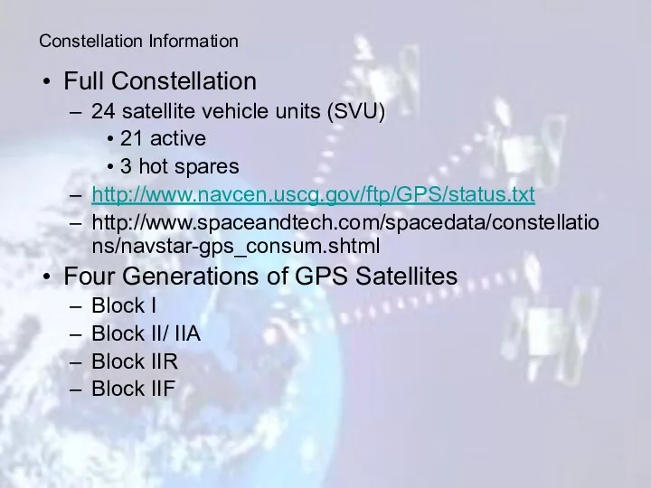 Full Constellation 24 satellite vehicle units (SVU) 21 active 3