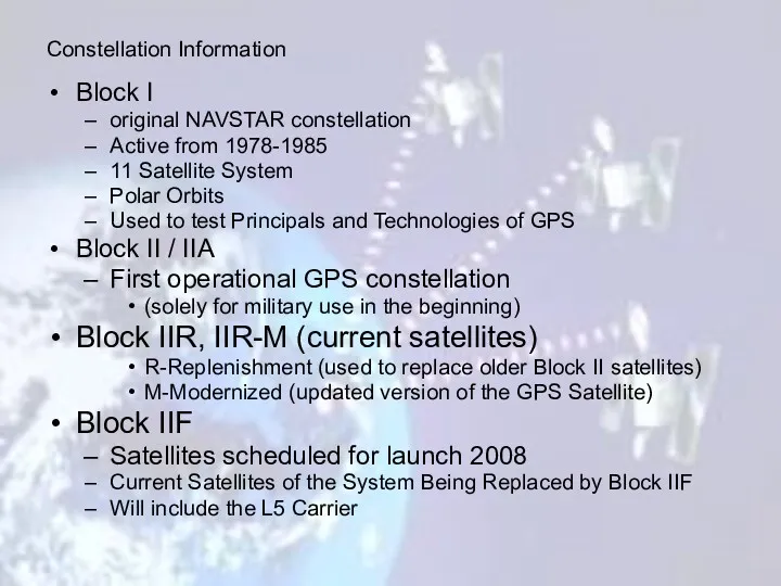 Block I original NAVSTAR constellation Active from 1978-1985 11 Satellite System Polar Orbits