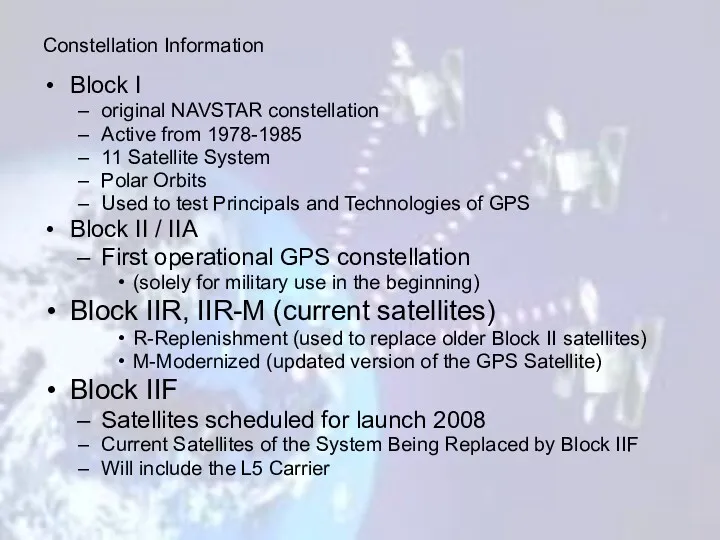 Block I original NAVSTAR constellation Active from 1978-1985 11 Satellite