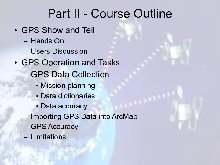 Part II - Course Outline GPS Show and Tell Hands On Users Discussion