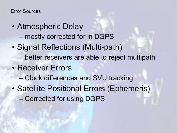 Atmospheric Delay mostly corrected for in DGPS Signal Reflections (Multi-path)