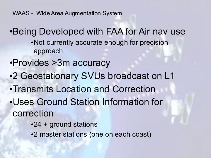 Being Developed with FAA for Air nav use Not currently accurate enough for