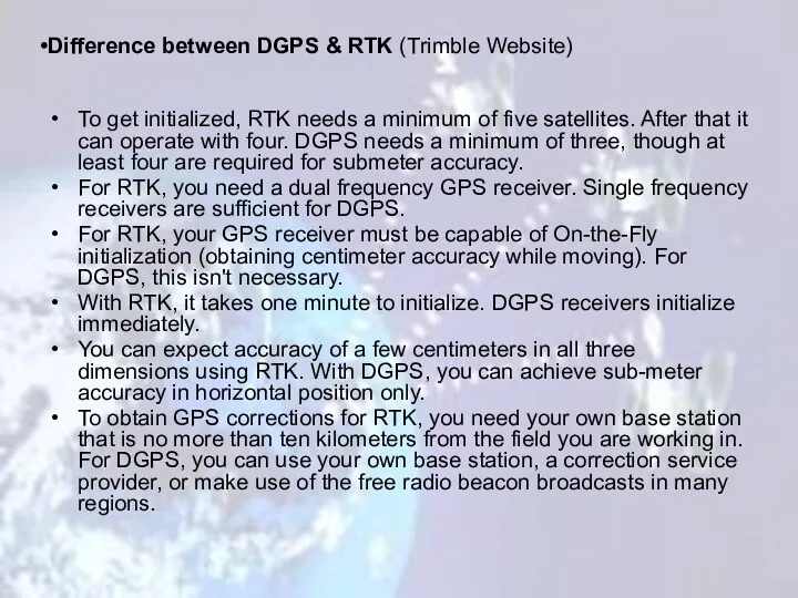 To get initialized, RTK needs a minimum of five satellites. After that it