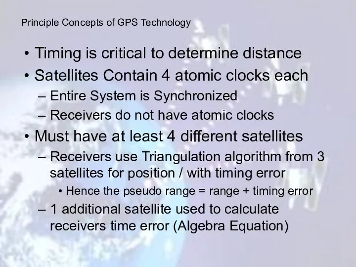 Timing is critical to determine distance Satellites Contain 4 atomic