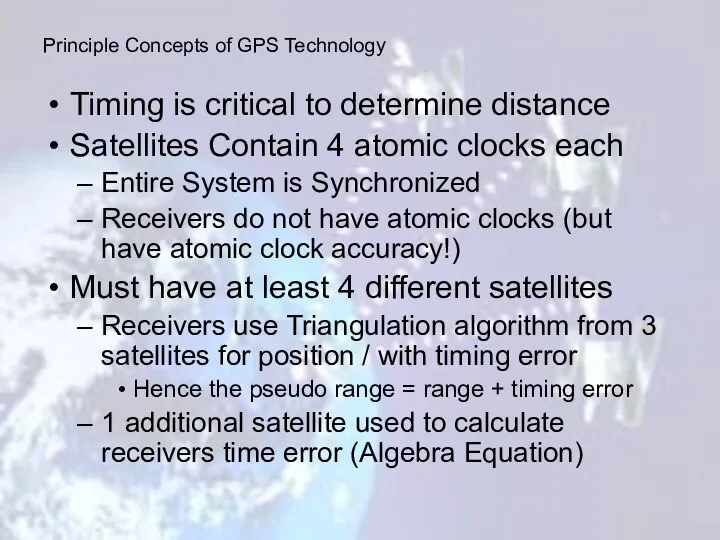 Timing is critical to determine distance Satellites Contain 4 atomic