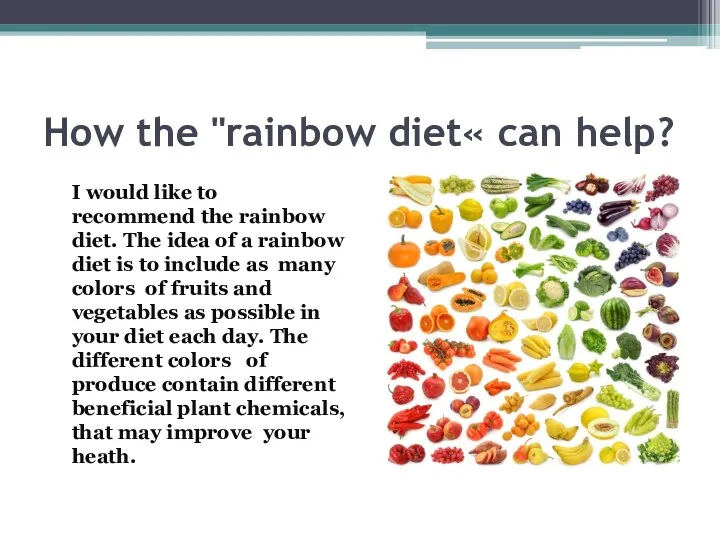 How the "rainbow diet« can help? I would like to recommend the rainbow