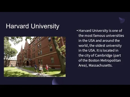 Harvard University Harvard University is one of the most famous