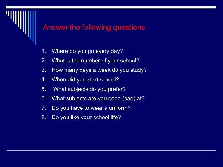 Answer the following questions Where do you go every day?