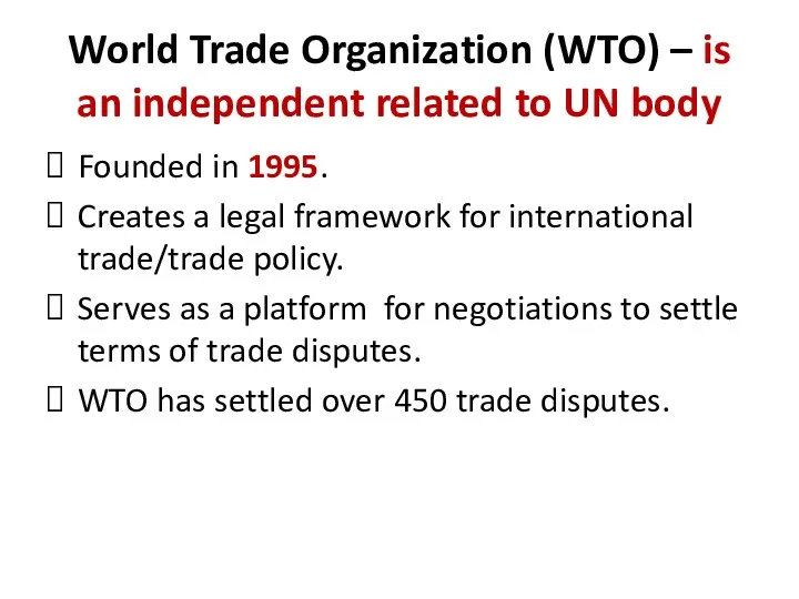 World Trade Organization (WTO) – is an independent related to