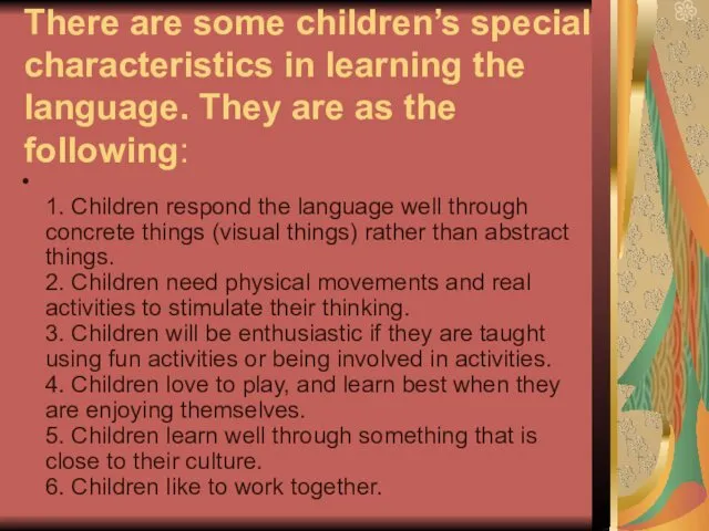 There are some children’s special characteristics in learning the language.