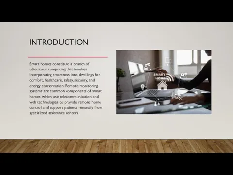 INTRODUCTION Smart homes constitute a branch of ubiquitous computing that