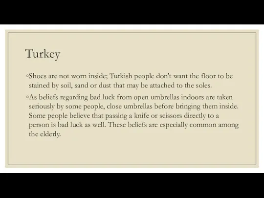 Turkey Shoes are not worn inside; Turkish people don't want