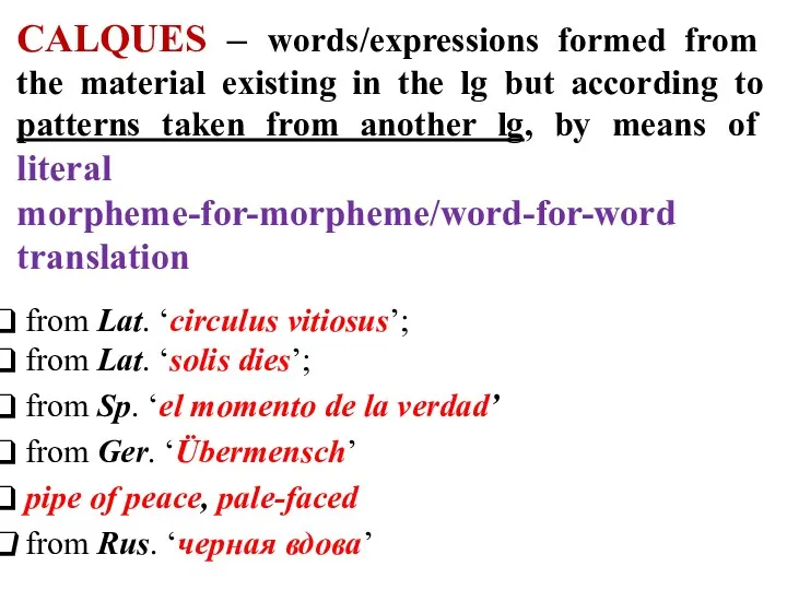 CALQUES – words/expressions formed from the material existing in the