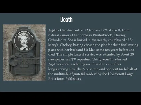 Death Agatha Christie died on 12 January 1976 at age 85 from natural